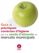 Guia de pràctiques correctes d’higiene per a la venda d’aliments en mercats municipals